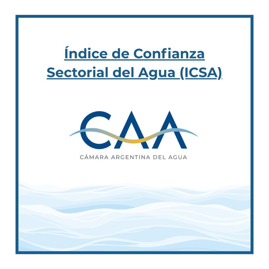 La Cámara Argentina del Agua presentó su primer Índice de Confianza Sectorial del Agua